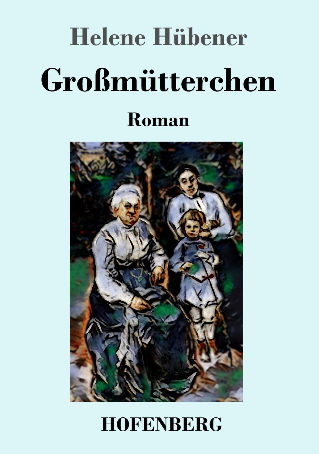 Cover: 9783743736382 | Großmütterchen | Roman | Helene Hübener | Taschenbuch | Hofenberg