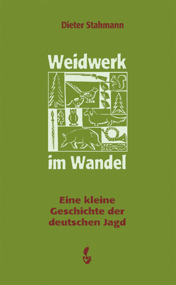 Cover: 9783946324355 | Weidwerk im Wandel | Eine kleine Geschichte der deutschen Jagd | Buch