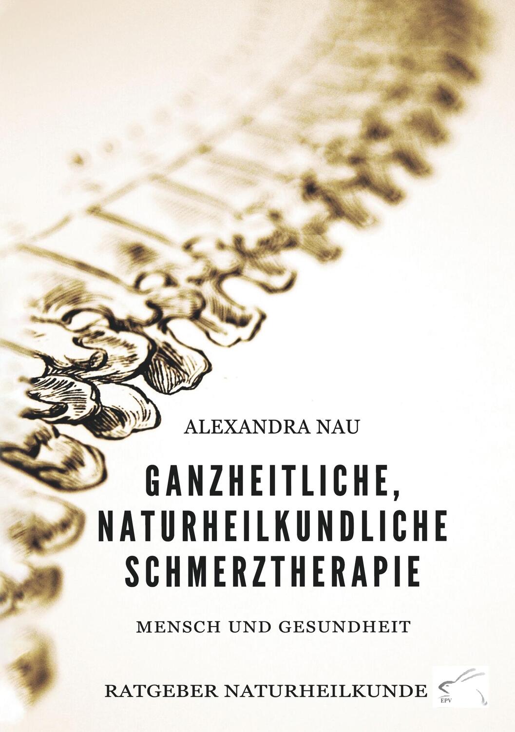 Cover: 9783961740604 | Ganzheitliche, naturheilkundliche Schmerztherapie | Alexandra Nau