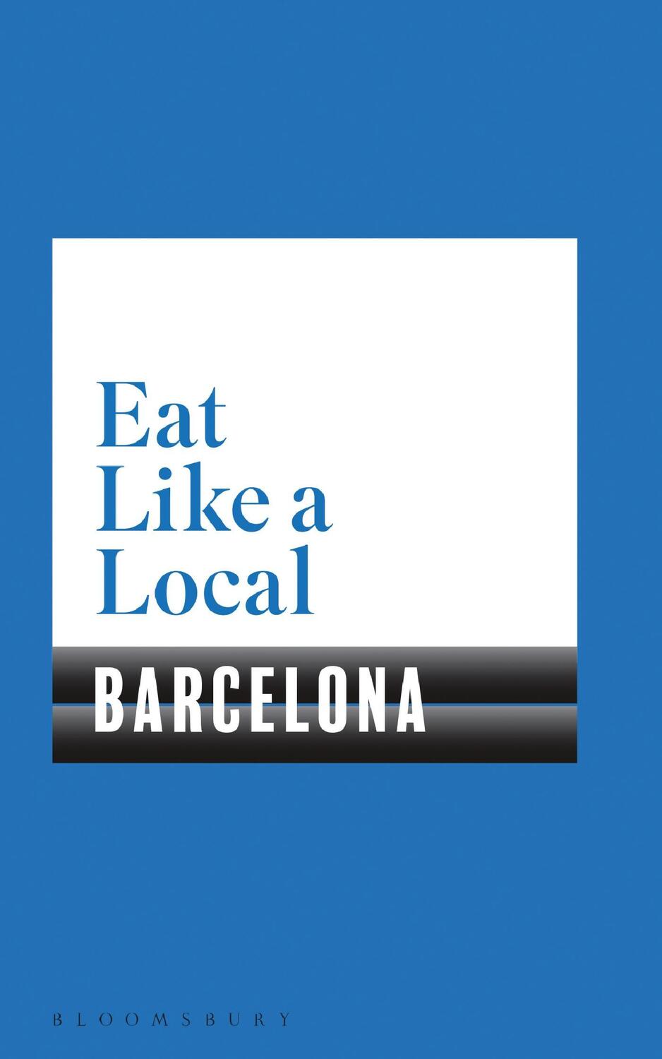 Cover: 9781526605153 | Eat Like a Local BARCELONA | Bloomsbury | Taschenbuch | Englisch