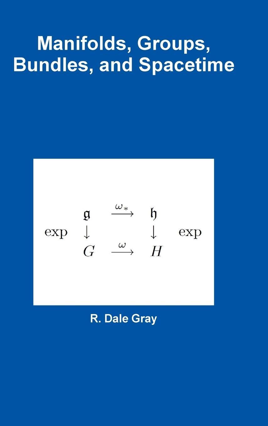 Cover: 9781329408258 | Manifolds, Groups, Bundles, and Spacetime | R. Dale Gray | Buch | 2015