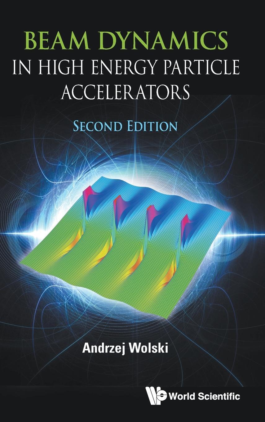 Cover: 9789811273322 | Beam Dynamics in High Energy Particle Accelerators | Second Edition