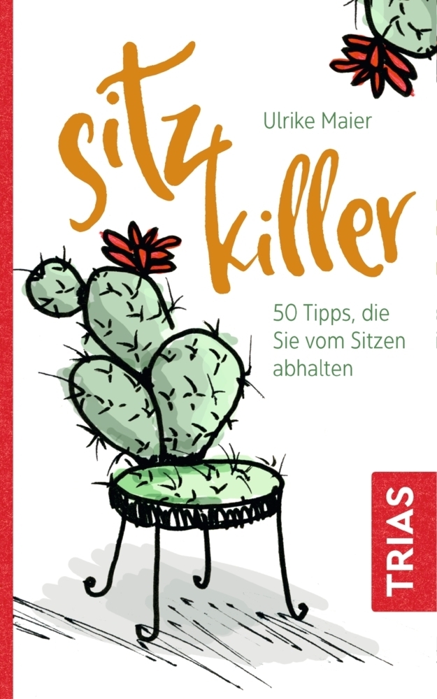 Cover: 9783432109855 | Sitz-Killer | 50 Tipps, die Sie vom Sitzen abhalten | Ulrike Maier