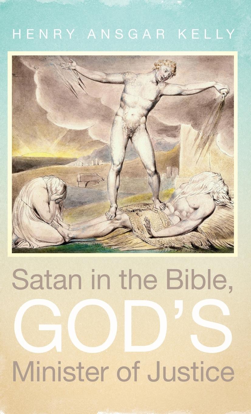 Cover: 9781532613333 | Satan in the Bible, God's Minister of Justice | Henry Ansgar Kelly