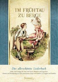 Cover: 9783990560594 | Im Frühtau zu Berge | Das allerschönste Liederbuch | Johannes Thiele