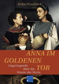 Cover: 9783939623038 | Anna im Goldenen Tor | Gegenlegende über die Mutter von Maria | Buch