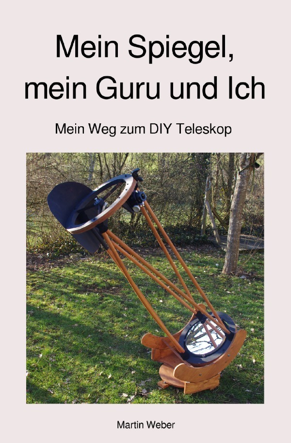 Cover: 9783754100424 | Mein Spiegel, mein Guru und Ich | Mein Weg zum DIY Teleskop | Weber