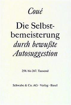 Cover: 9783796506352 | Die Selbstbemeisterung durch bewußte Autosuggestion | Emil Coué | Buch