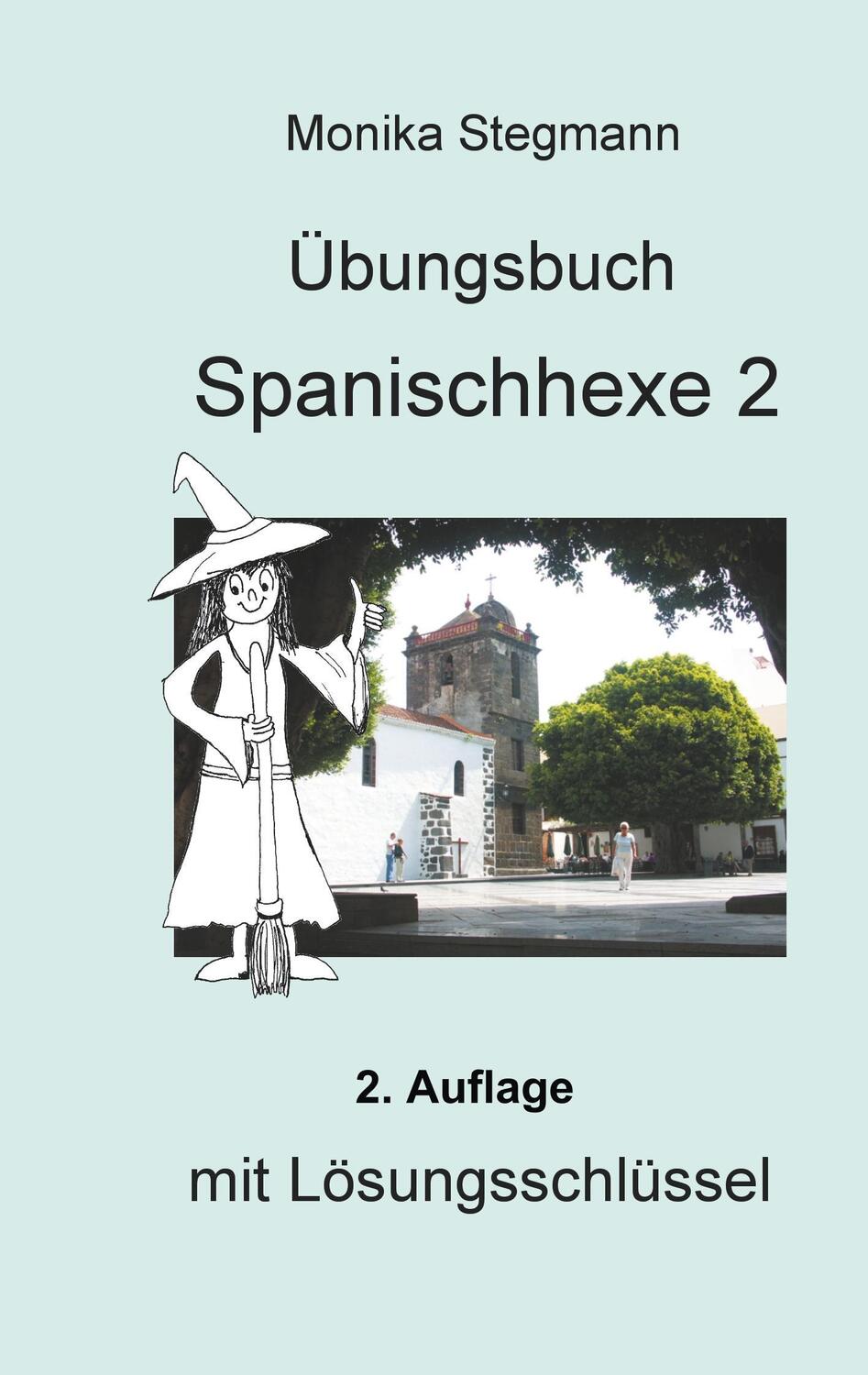 Cover: 9783741210594 | Übungsbuch Spanischhexe 2 | mit Lösungsschlüssel | Monika Stegmann