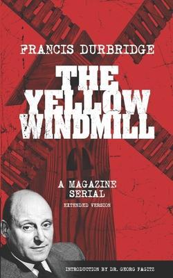 Cover: 9781915887399 | The Yellow Windmill - a magazine serial (extended version) | Durbridge