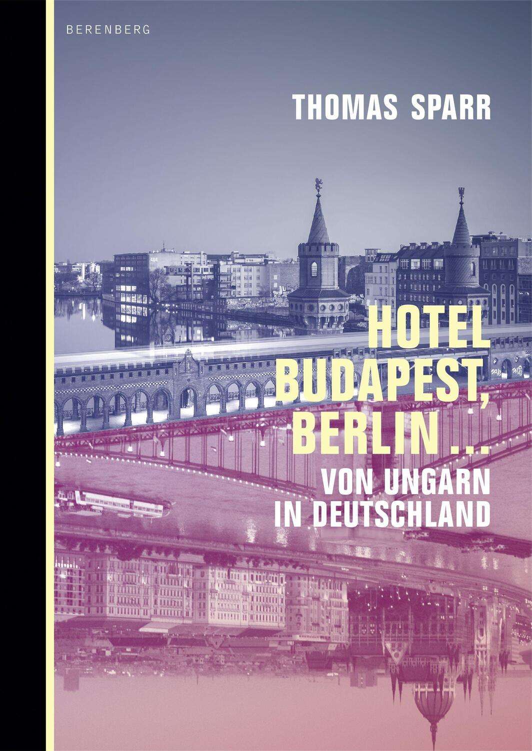 Cover: 9783946334804 | Hotel Budapest, Berlin... | Von Ungarn in Deutschland | Thomas Sparr