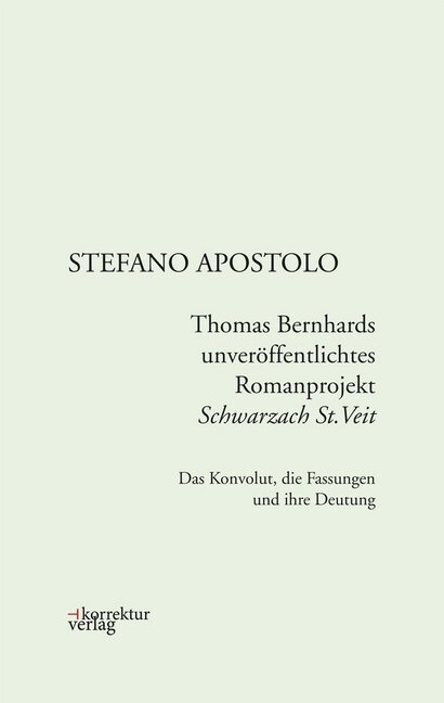 Cover: 9783950447644 | Thomas Bernhards unveröffentlichtes Romanprojekt "Schwarzach St.Veit"