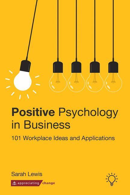 Cover: 9781912755578 | Positive Psychology in Business | 101 Workplace Ideas and Applications