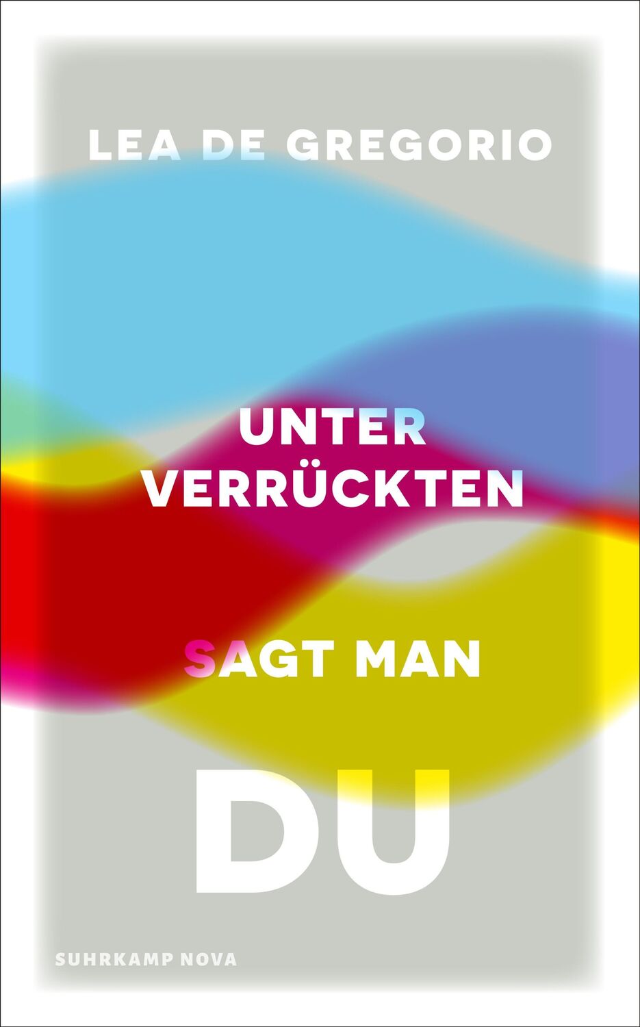 Cover: 9783518474303 | Unter Verrückten sagt man du | Lea de Gregorio | Buch | 297 S. | 2024