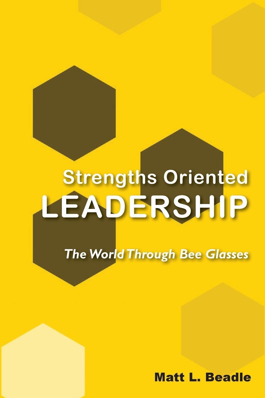 Cover: 9781952538186 | Strengths Oriented Leadership | The World Through Bee Glasses | Beadle
