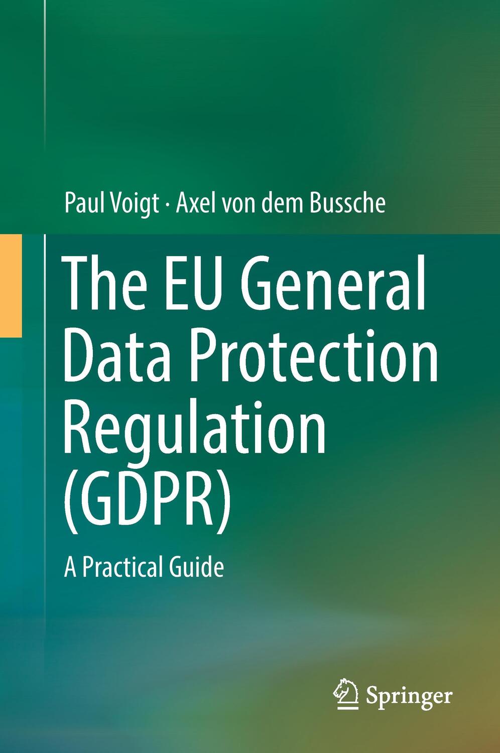 Cover: 9783319579580 | The EU General Data Protection Regulation (GDPR) | A Practical Guide
