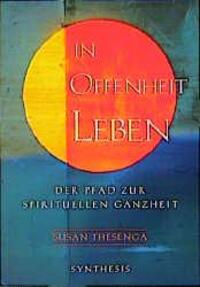 Cover: 9783922026938 | In Offenheit leben | Der Pfad zur spirituellen Ganzheit | Thesenga
