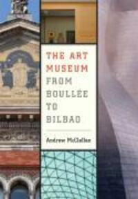 Cover: 9780520251267 | The Art Museum from Boullee to Bilbao | Andrew McClellan | Taschenbuch