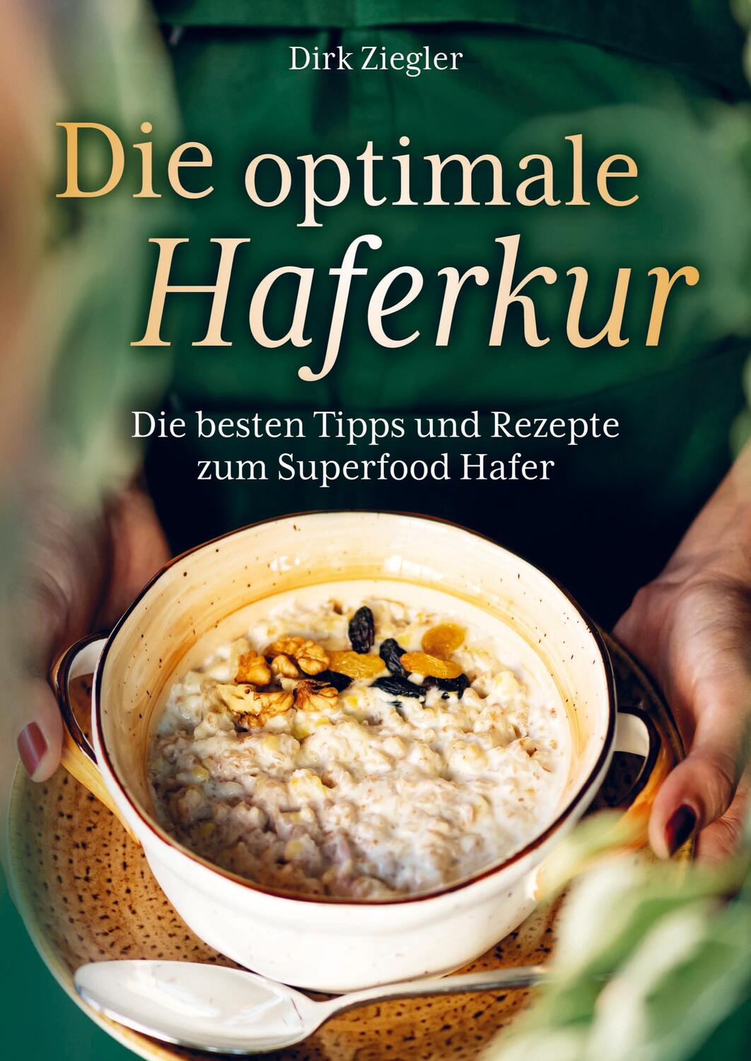 Cover: 9789403667256 | Die optimale Haferkur: Die besten Tipps und Rezepte zum Superfood...