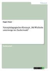 Cover: 9783656342120 | Naturpädagogisches Konzept ¿Mit Wichteln unterwegs im Zauberwald¿