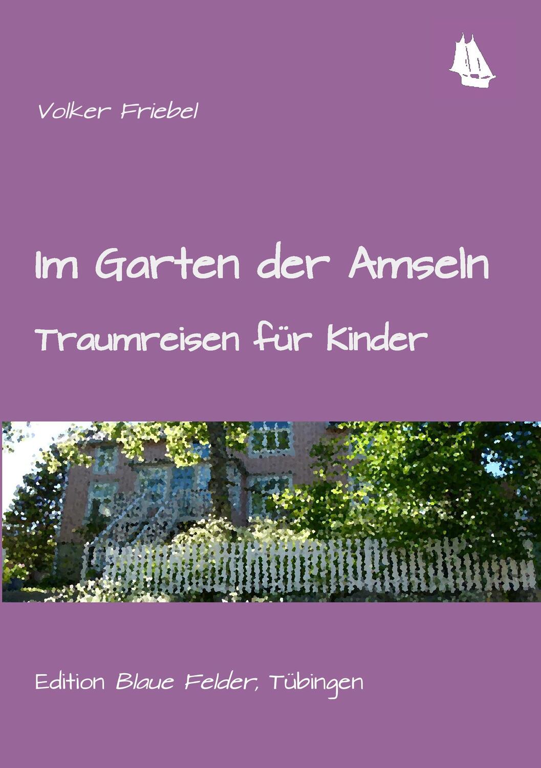 Cover: 9783960390060 | Im Garten der Amseln | Traumreisen für Kinder | Volker Friebel | Buch