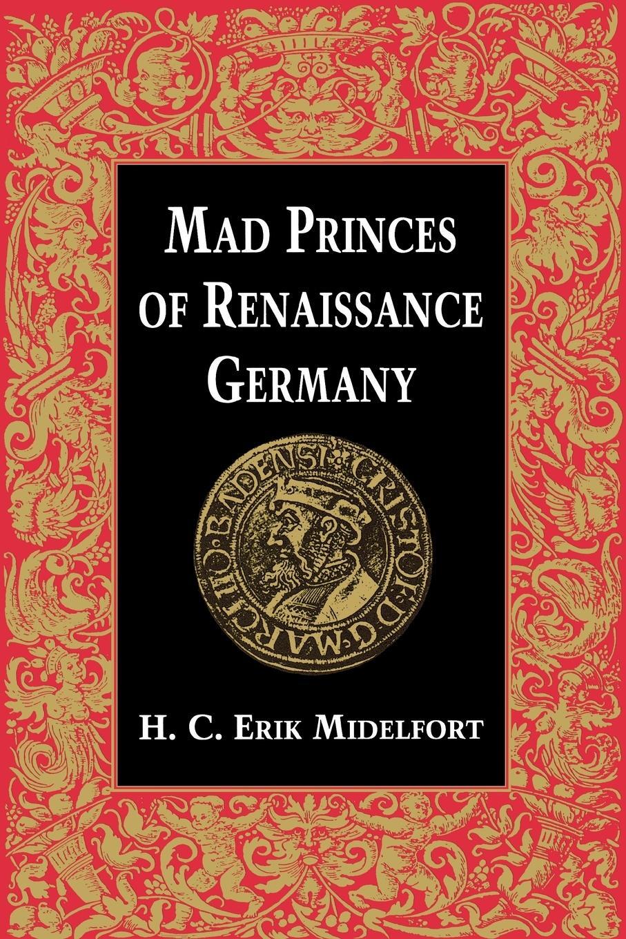 Cover: 9780813915012 | Mad Princes of Renaissance Germany | H C Erik Midelfort | Taschenbuch
