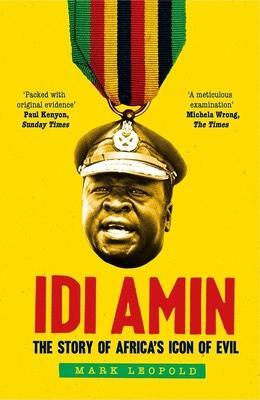 Cover: 9780300260885 | Idi Amin | The Story of Africa's Icon of Evil | Mark Leopold | Buch