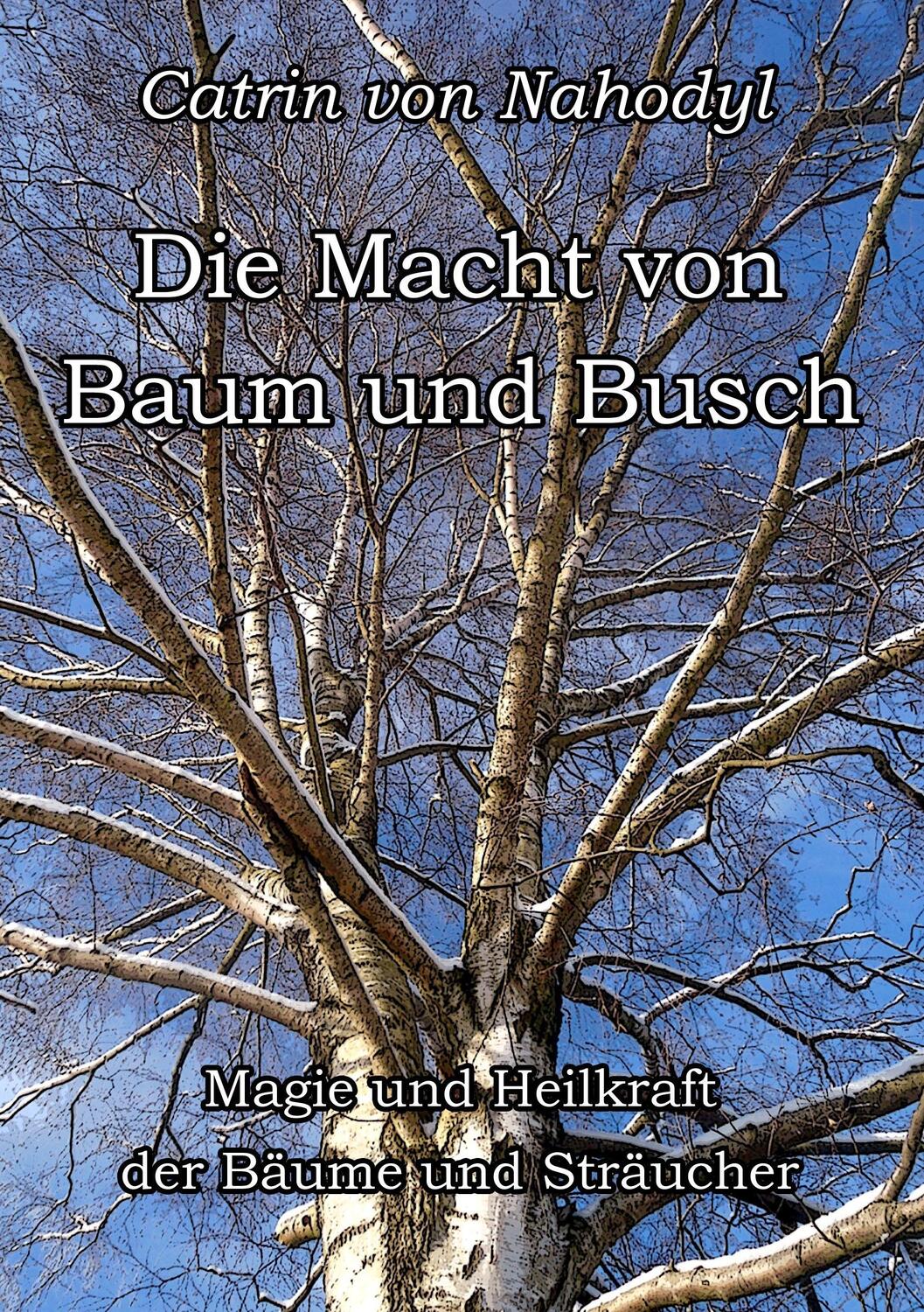 Cover: 9783744821919 | Die Macht von Baum und Busch | Catrin von Nahodyl | Taschenbuch | 2017