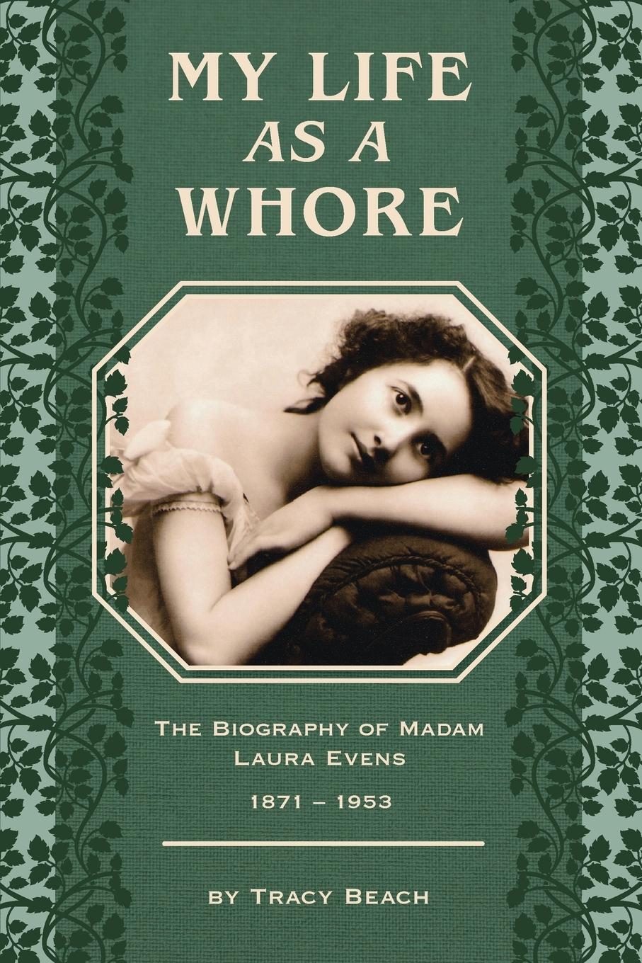 Cover: 9781555664626 | My Life as a Whore | The Biography of Madam Laura Evens | Tracy Beach
