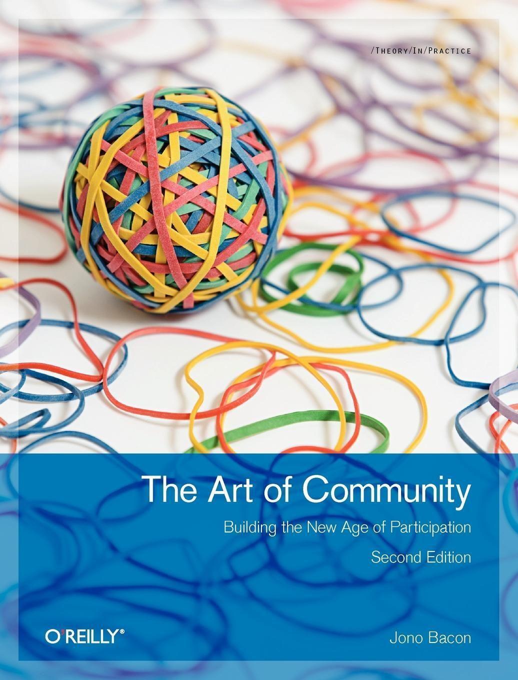 Cover: 9781449312060 | The Art of Community 2e | Building the New Age of Participation | Buch