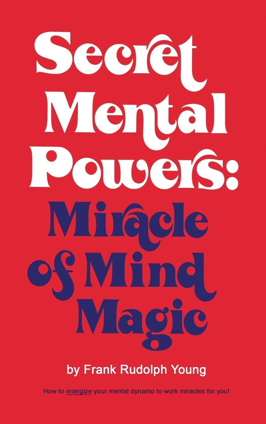 Cover: 9780137975716 | Secret Mental Powers | Miracle of Mind Magic | Frank Rudolph Young
