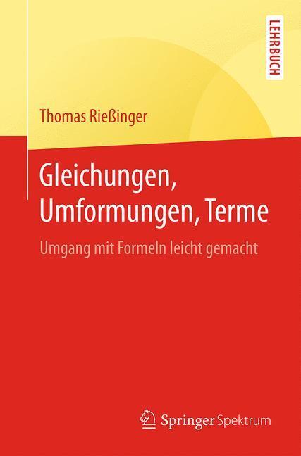 Cover: 9783662493342 | Gleichungen, Umformungen, Terme | Thomas Rießinger | Taschenbuch