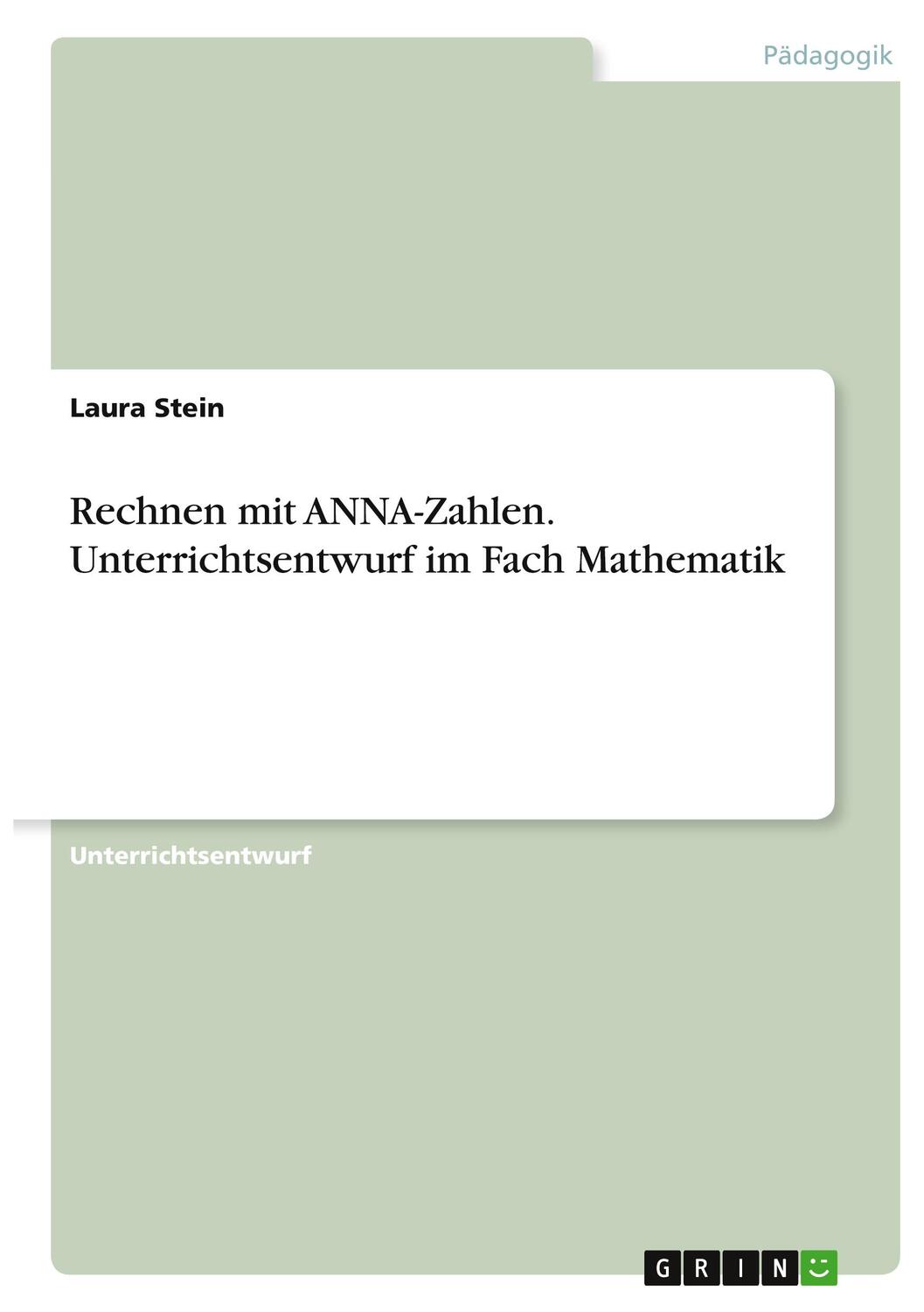 Cover: 9783346299031 | Rechnen mit ANNA-Zahlen. Unterrichtsentwurf im Fach Mathematik | Stein