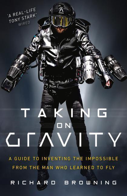 Cover: 9781787630895 | Taking on Gravity: A Guide to Inventing the Impossible from the Man...
