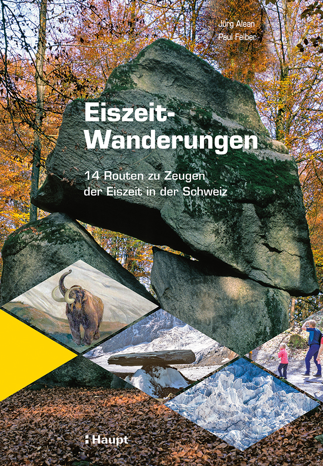 Cover: 9783258081465 | Eiszeit-Wanderungen | 14 Routen zu Zeugen der Eiszeit in der Schweiz
