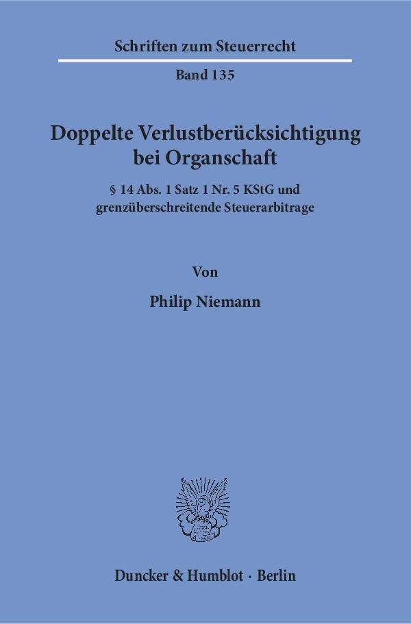 Cover: 9783428155149 | Doppelte Verlustberücksichtigung bei Organschaft. | Philip Niemann