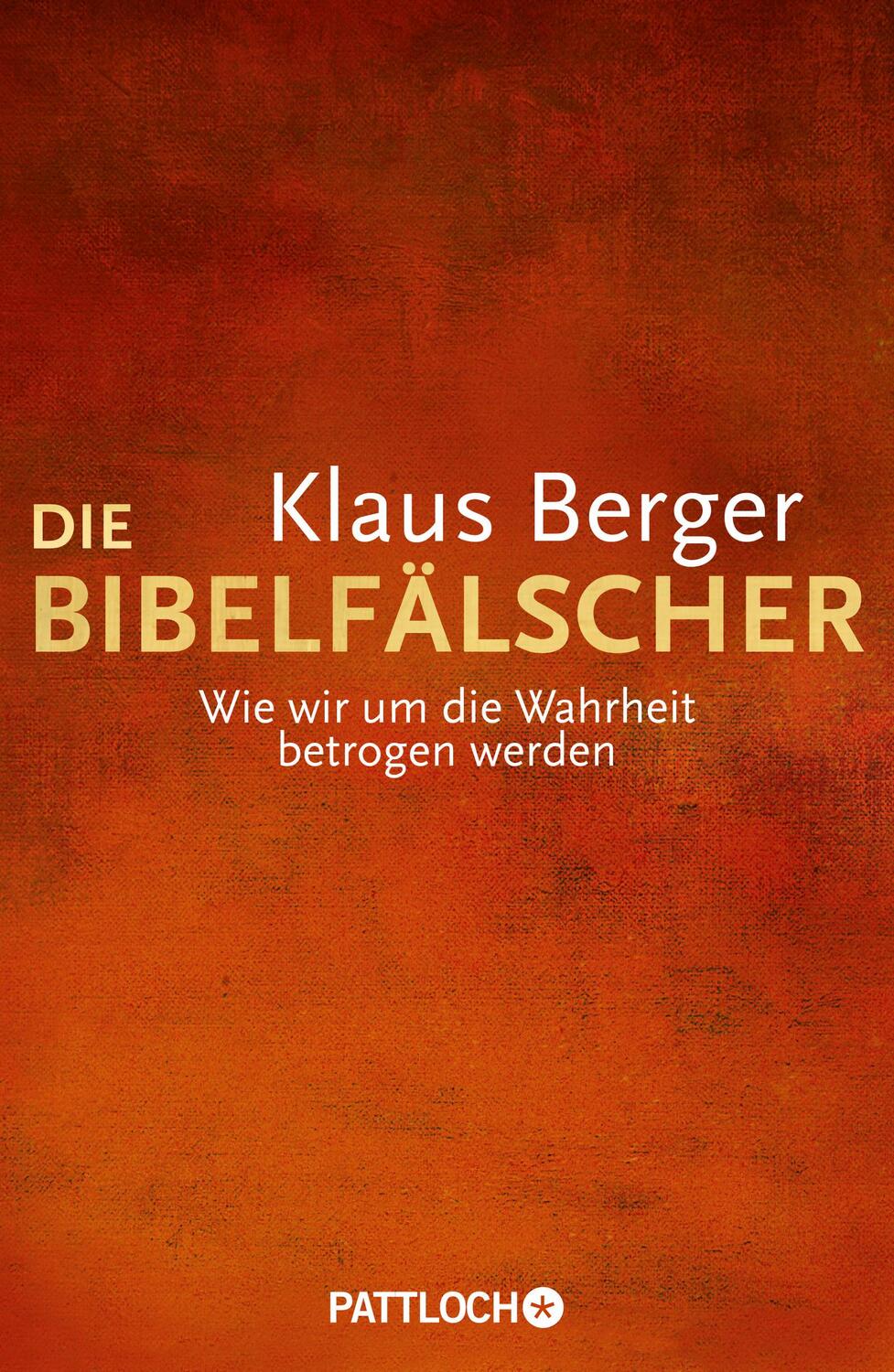 Cover: 9783629021854 | Die Bibelfälscher | Wie wir um die Wahrheit betrogen werden | Berger
