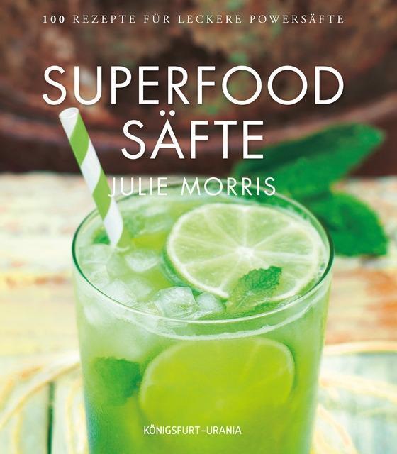 Cover: 9783868261356 | Superfood Säfte | 100 Rezepte für leckere Powersäfte | Julie Morris