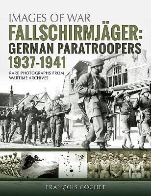 Cover: 9781526740663 | Fallschirmjager: German Paratroopers - 1937-1941 | Francois Cochet