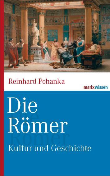 Cover: 9783865399632 | Die Römer | Kultur und Geschichte | Reinhard Pohanka | Buch | 224 S.