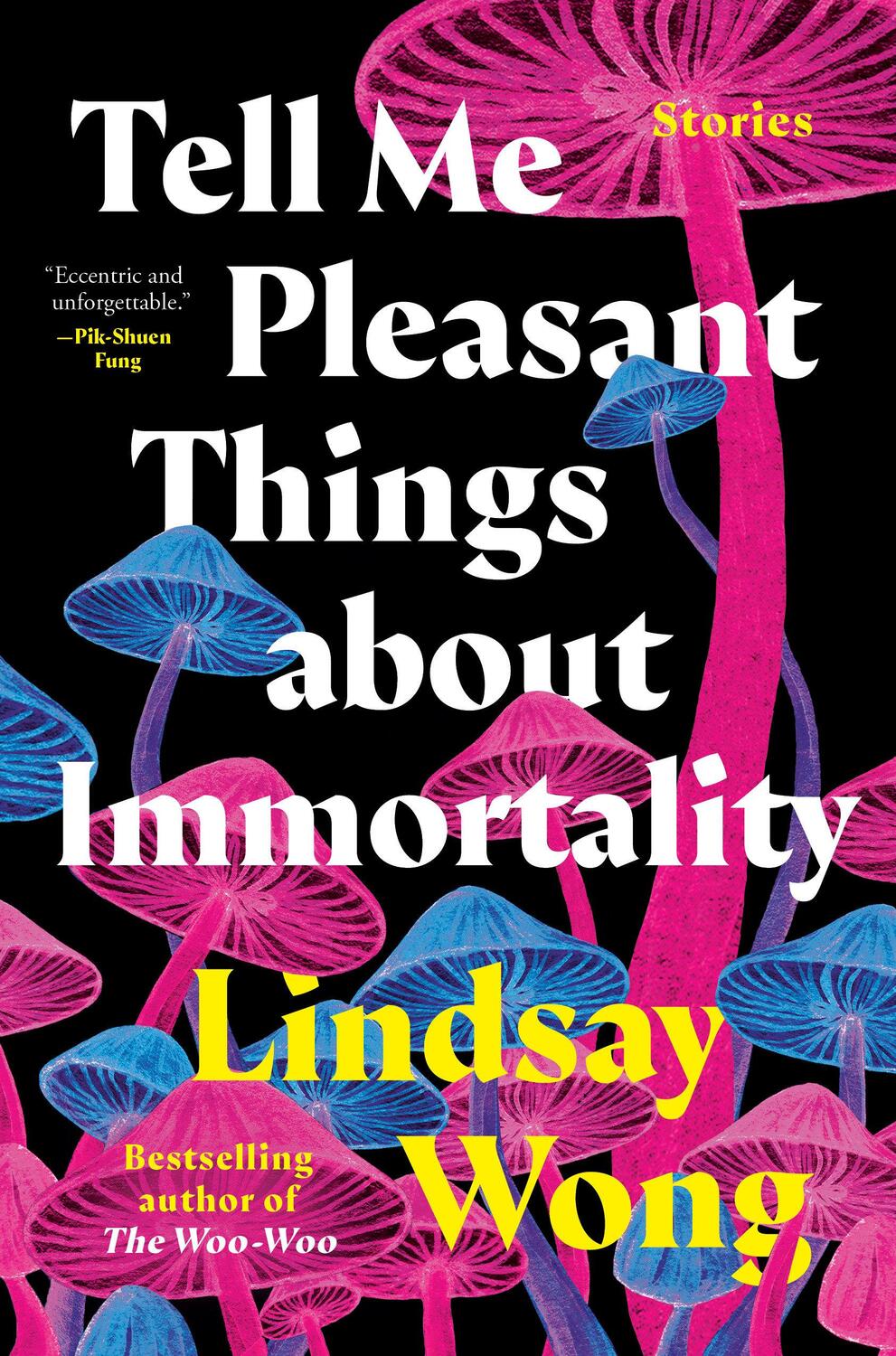 Cover: 9780735242364 | Tell Me Pleasant Things about Immortality | Stories | Lindsay Wong