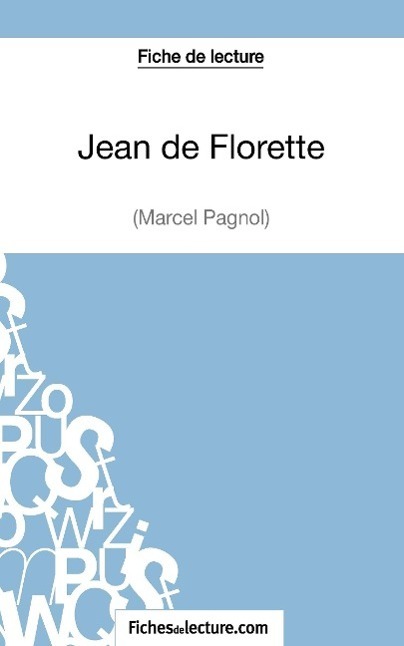 Cover: 9782511030189 | Jean de Florette de Marcel Pagnol (Fiche de lecture) | Taschenbuch