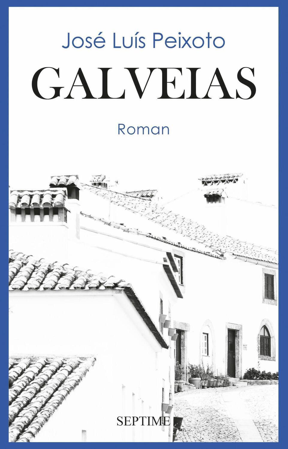 Cover: 9783991200000 | Galveias | José Luís Peixoto | Buch | Deutsch | 2021 | Septime Verlag