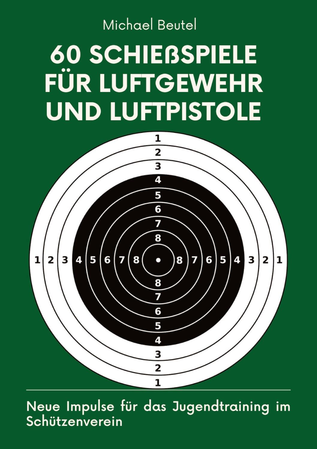 Cover: 9783384118738 | 60 Schießspiele für Luftgewehr und Luftpistole | Michael Beutel | Buch