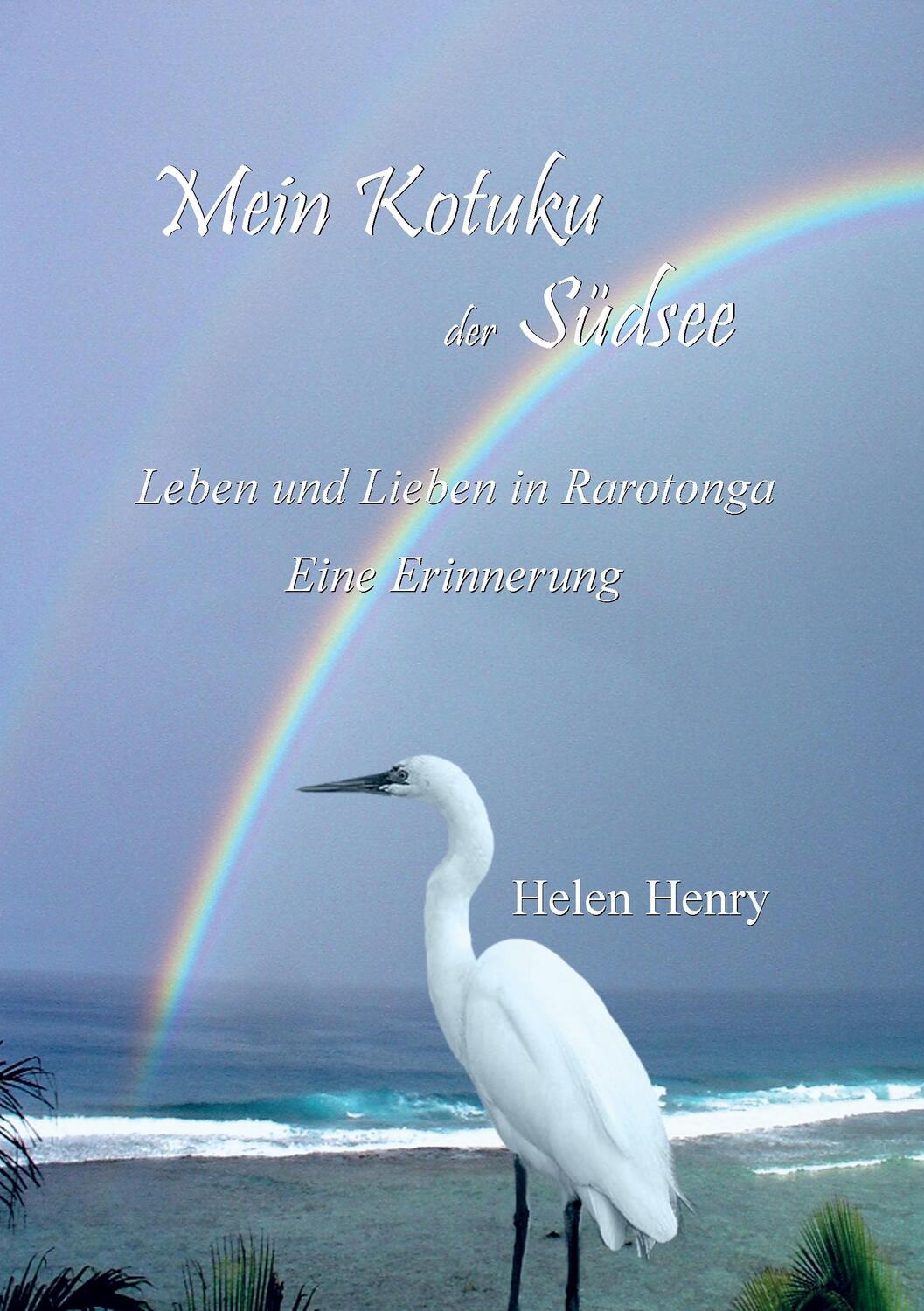 Cover: 9783741283529 | Mein Kotuku der Südsee | Helen Henry | Taschenbuch | Paperback | 2016
