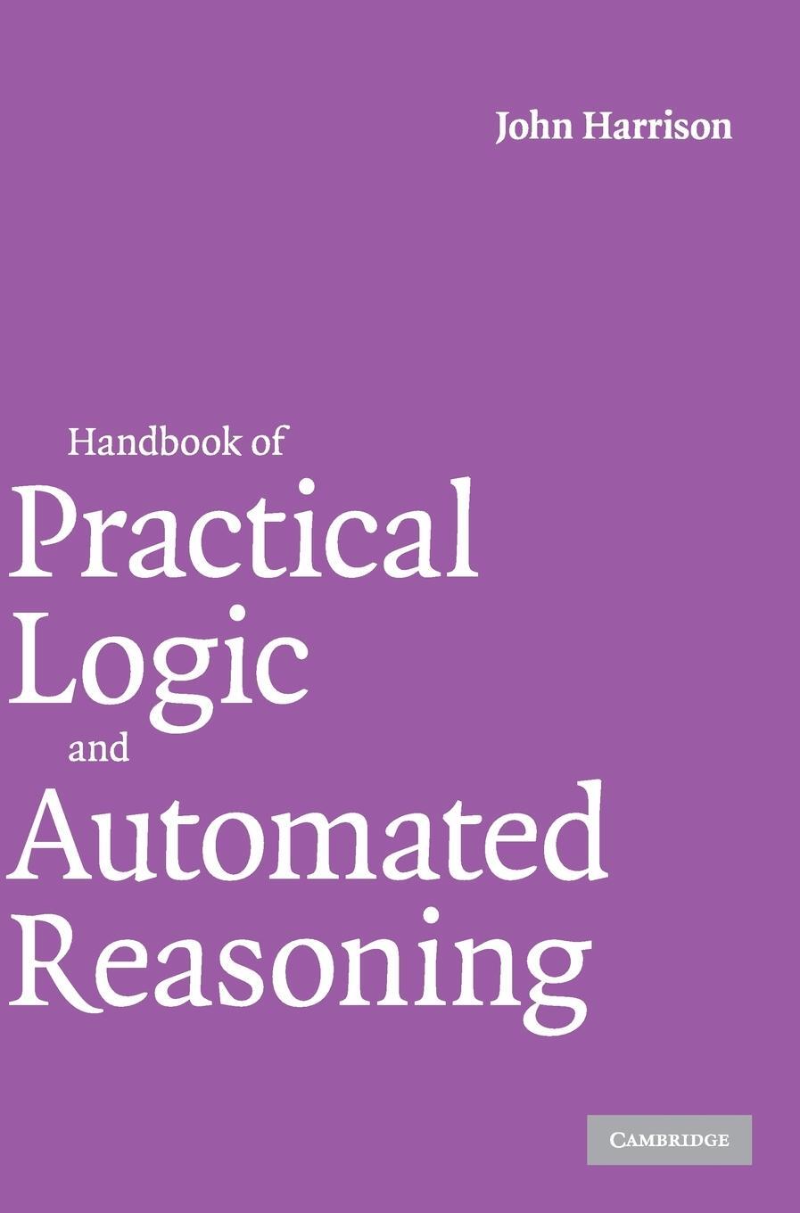 Cover: 9780521899574 | Handbook of Practical Logic and Automated Reasoning | John Harrison
