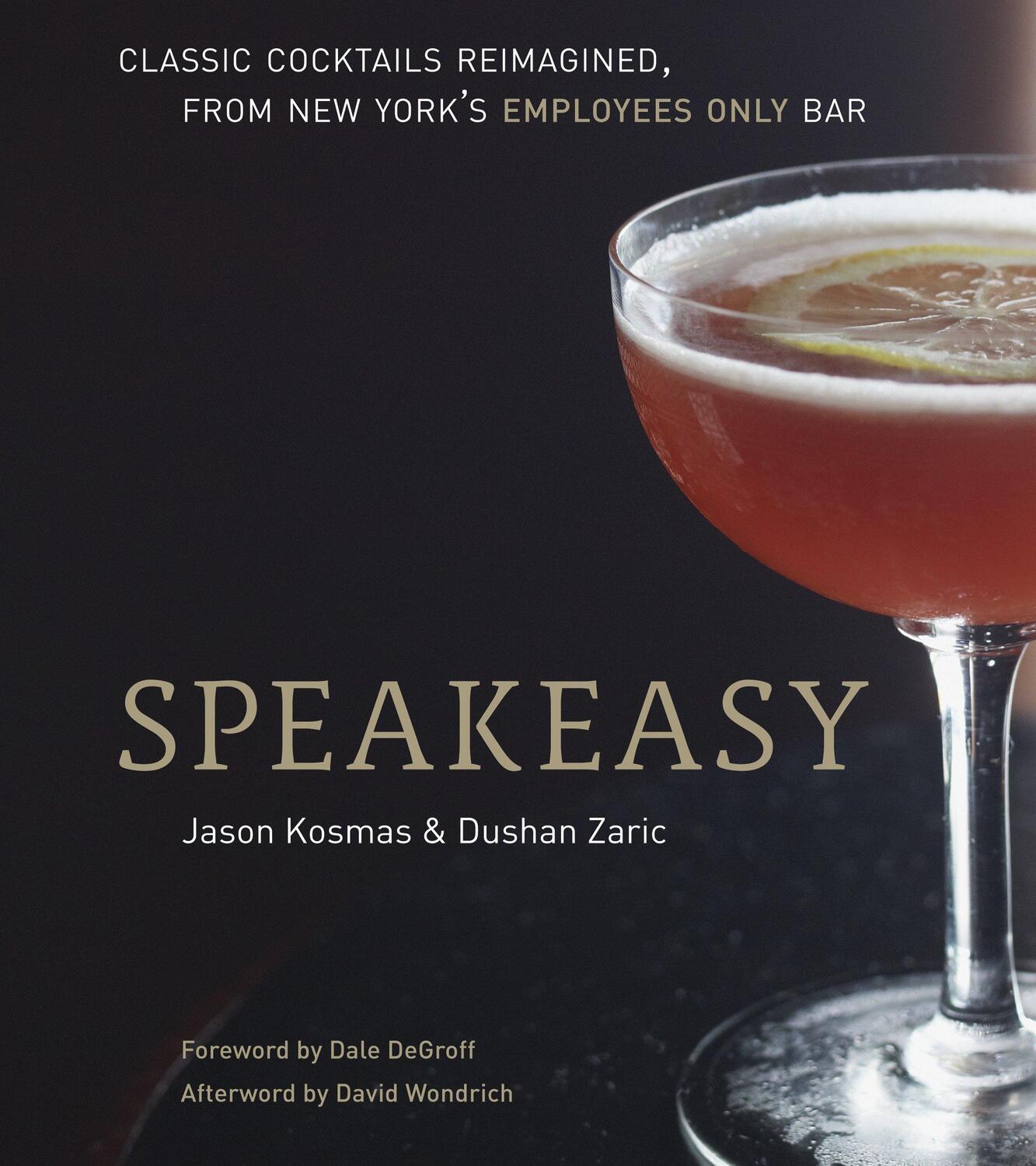 Cover: 9781580082532 | Speakeasy: The Employees Only Guide to Classic Cocktails Reimagined...