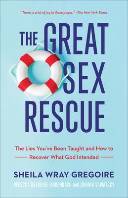 Cover: 9781540900821 | The Great Sex Rescue | Sheila Wray Gregoire (u. a.) | Taschenbuch