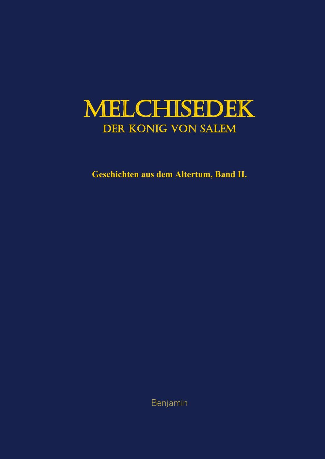 Cover: 9783749418275 | Melchisedek, der König von Salem | Benjamin | Buch | 316 S. | Deutsch