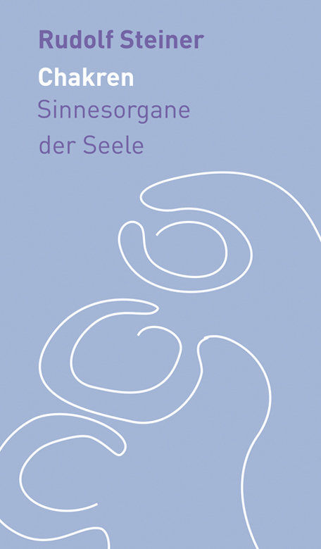 Cover: 9783727452871 | Die Chakren | Sinnesorgane der Seele | Rudolf Steiner | Buch | 2015